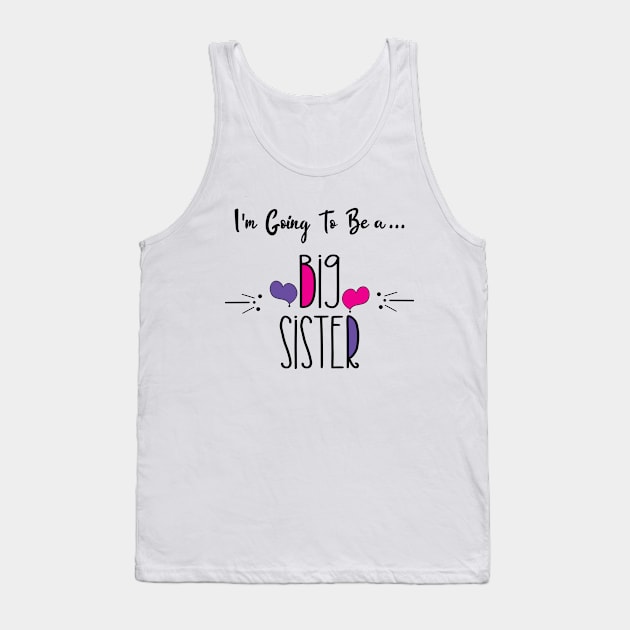 I'm Going To Be a Big Sister Shirt Tank Top by Mographic997